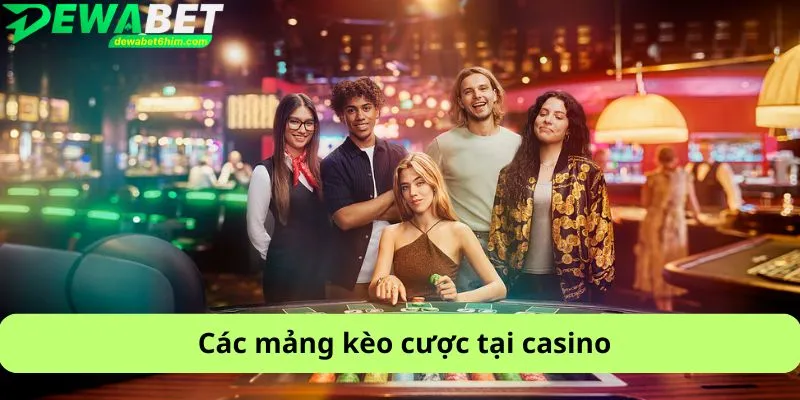 Các mảng kèo cược tại casino